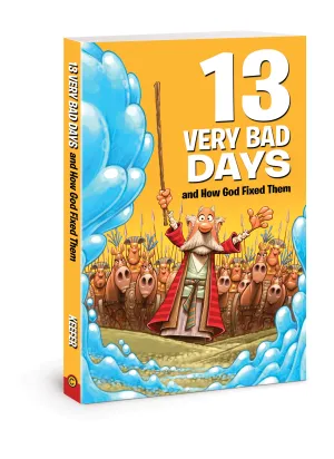 13 Very Bad Days and How God Fixed Them